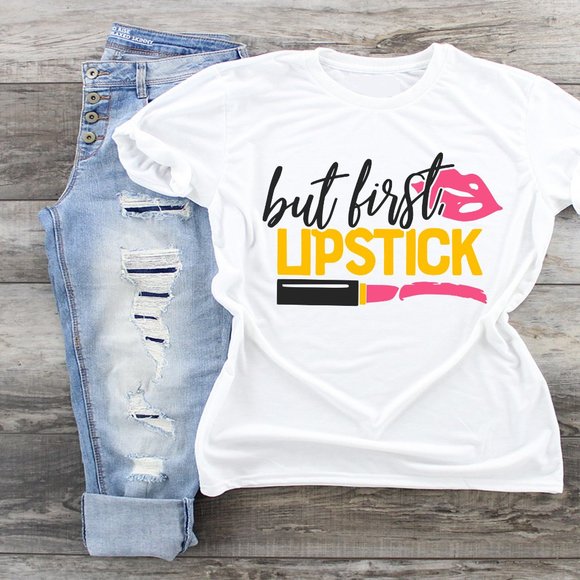 Tops - But First Lipstick Tshirt